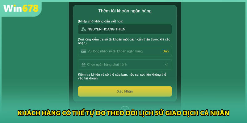 Khách hàng có thể tự do theo dõi lịch sử giao dịch cá nhân