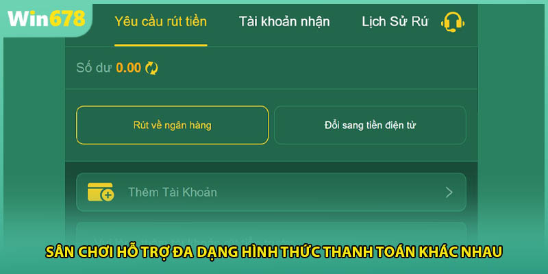 Sân chơi hỗ trợ đa dạng hình thức thanh toán khác nhau